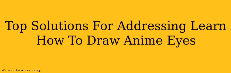 Top Solutions For Addressing Learn How To Draw Anime Eyes