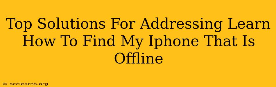 Top Solutions For Addressing Learn How To Find My Iphone That Is Offline