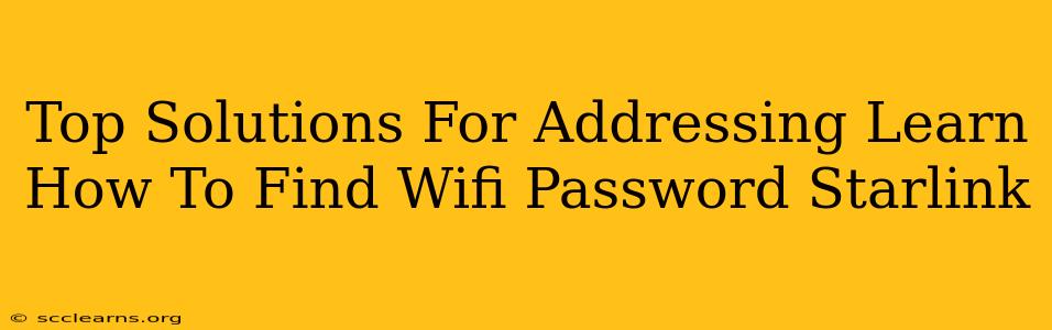 Top Solutions For Addressing Learn How To Find Wifi Password Starlink