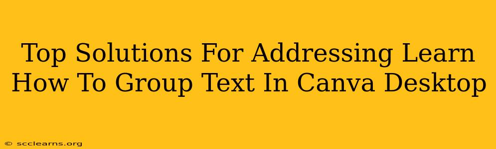 Top Solutions For Addressing Learn How To Group Text In Canva Desktop