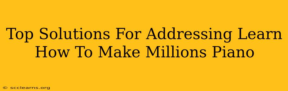 Top Solutions For Addressing Learn How To Make Millions Piano