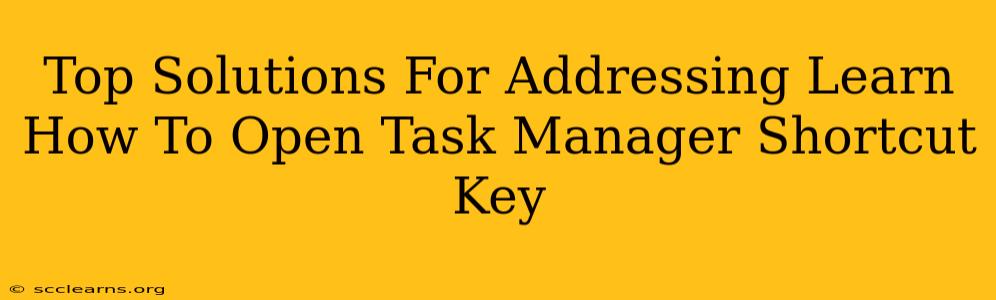 Top Solutions For Addressing Learn How To Open Task Manager Shortcut Key