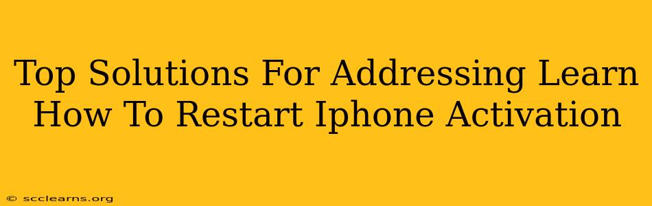 Top Solutions For Addressing Learn How To Restart Iphone Activation