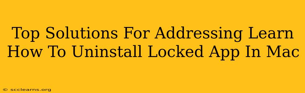 Top Solutions For Addressing Learn How To Uninstall Locked App In Mac