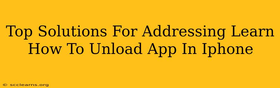 Top Solutions For Addressing Learn How To Unload App In Iphone