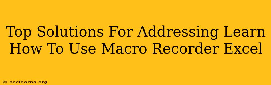 Top Solutions For Addressing Learn How To Use Macro Recorder Excel