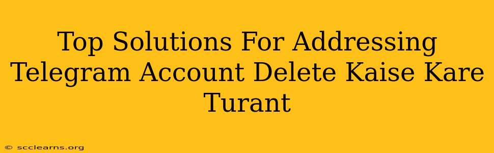 Top Solutions For Addressing Telegram Account Delete Kaise Kare Turant