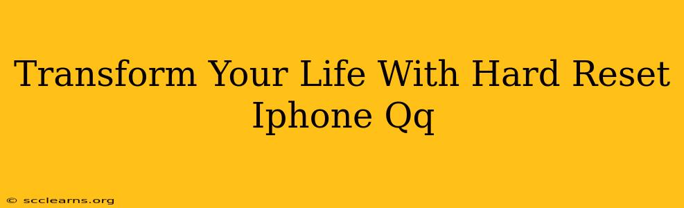 Transform Your Life With Hard Reset Iphone Qq