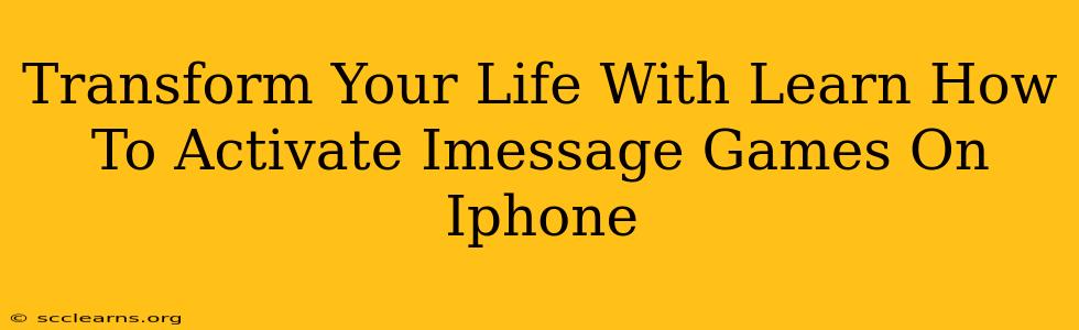 Transform Your Life With Learn How To Activate Imessage Games On Iphone