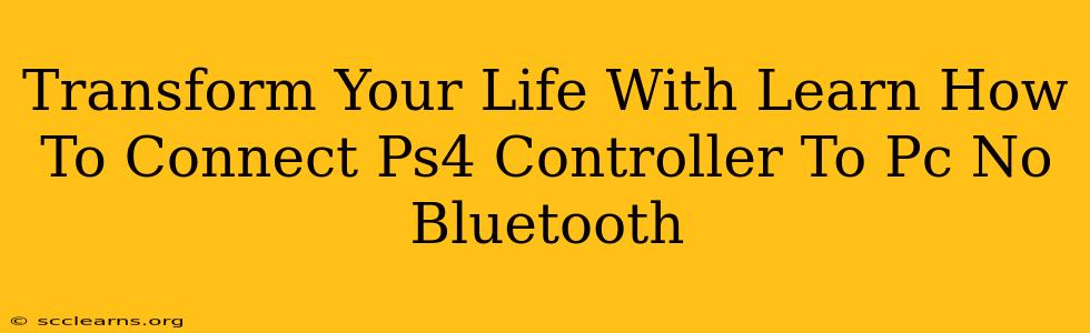 Transform Your Life With Learn How To Connect Ps4 Controller To Pc No Bluetooth