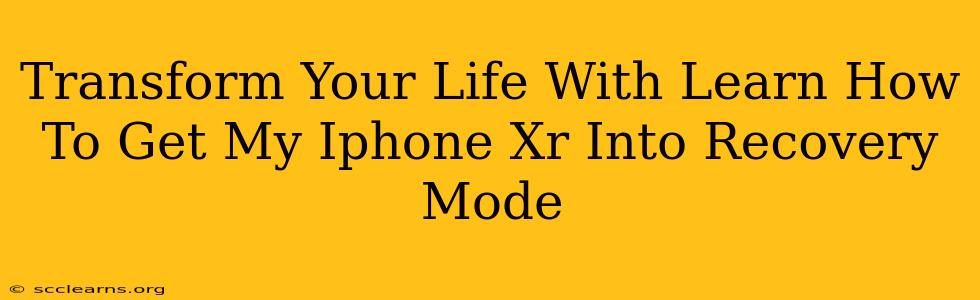 Transform Your Life With Learn How To Get My Iphone Xr Into Recovery Mode