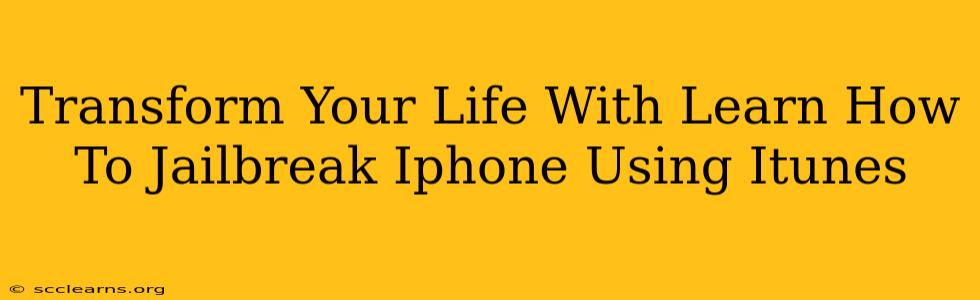 Transform Your Life With Learn How To Jailbreak Iphone Using Itunes