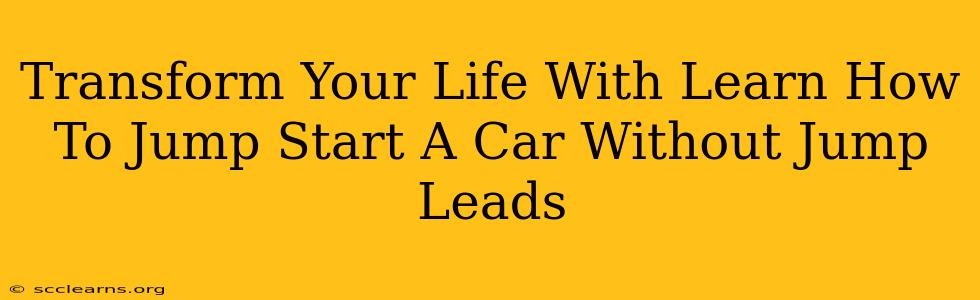 Transform Your Life With Learn How To Jump Start A Car Without Jump Leads