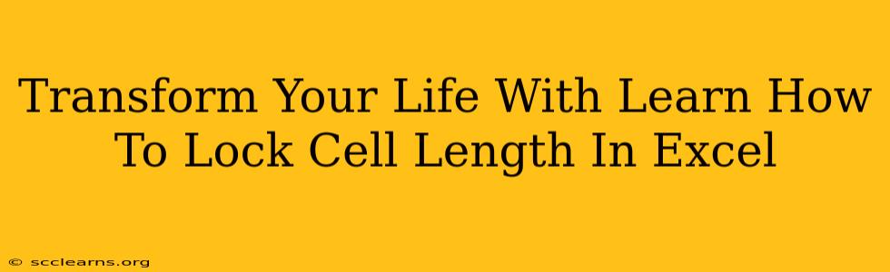 Transform Your Life With Learn How To Lock Cell Length In Excel