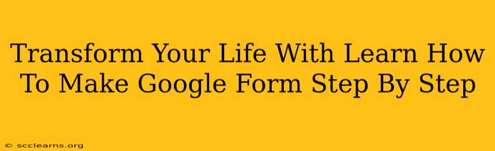 Transform Your Life With Learn How To Make Google Form Step By Step