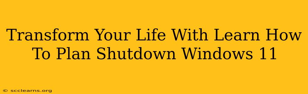 Transform Your Life With Learn How To Plan Shutdown Windows 11