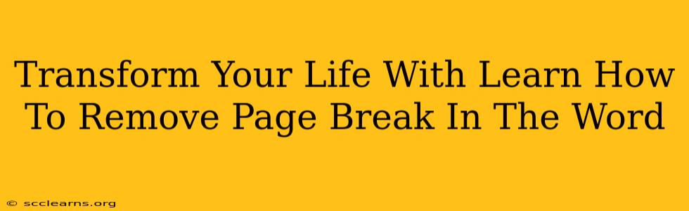 Transform Your Life With Learn How To Remove Page Break In The Word