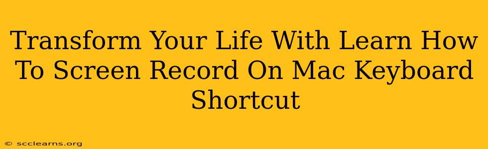 Transform Your Life With Learn How To Screen Record On Mac Keyboard Shortcut