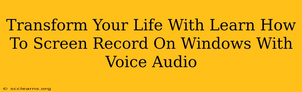 Transform Your Life With Learn How To Screen Record On Windows With Voice Audio