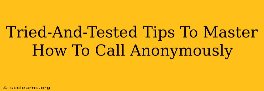 Tried-And-Tested Tips To Master How To Call Anonymously