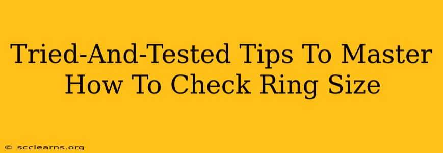 Tried-And-Tested Tips To Master How To Check Ring Size