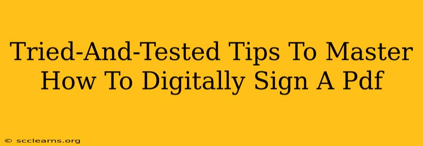 Tried-And-Tested Tips To Master How To Digitally Sign A Pdf