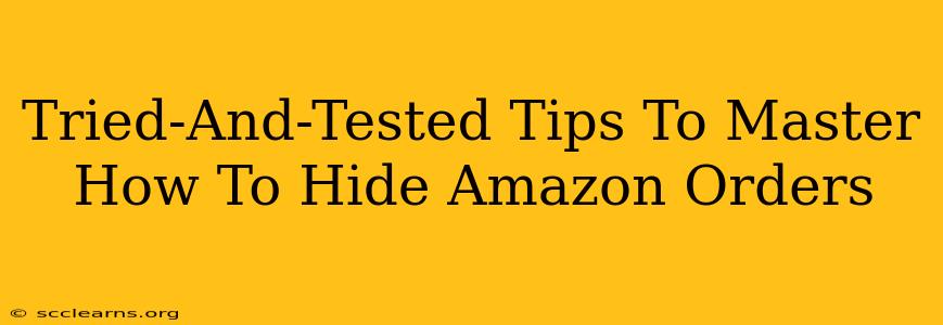 Tried-And-Tested Tips To Master How To Hide Amazon Orders