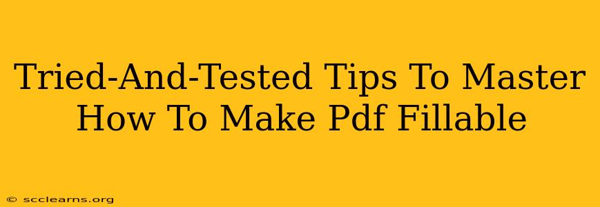 Tried-And-Tested Tips To Master How To Make Pdf Fillable