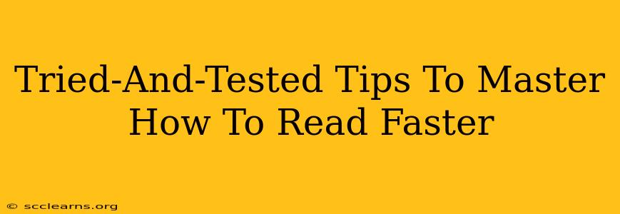 Tried-And-Tested Tips To Master How To Read Faster