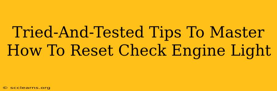 Tried-And-Tested Tips To Master How To Reset Check Engine Light