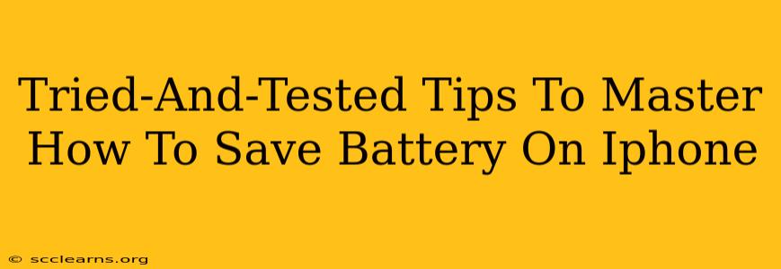 Tried-And-Tested Tips To Master How To Save Battery On Iphone