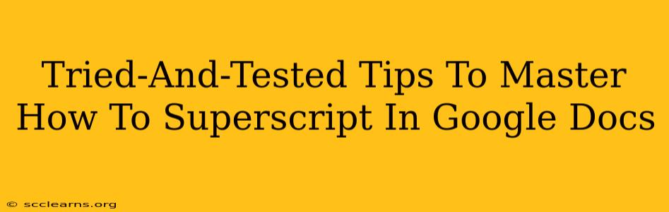 Tried-And-Tested Tips To Master How To Superscript In Google Docs