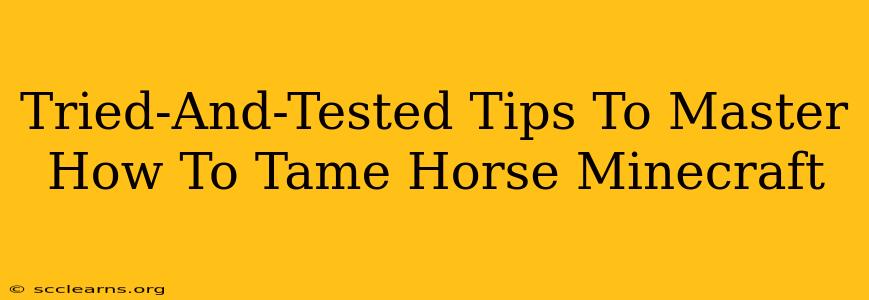 Tried-And-Tested Tips To Master How To Tame Horse Minecraft