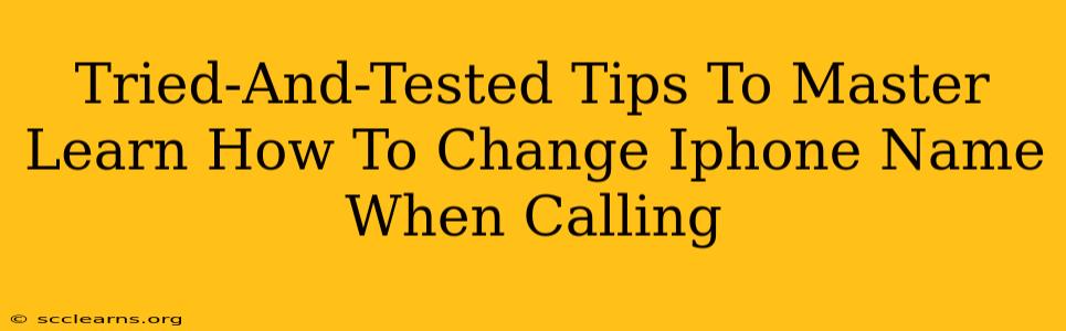 Tried-And-Tested Tips To Master Learn How To Change Iphone Name When Calling