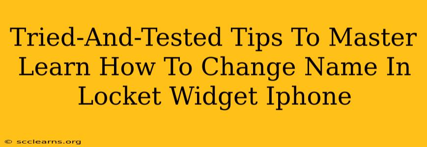 Tried-And-Tested Tips To Master Learn How To Change Name In Locket Widget Iphone