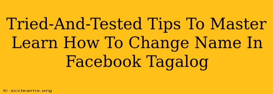 Tried-And-Tested Tips To Master Learn How To Change Name In Facebook Tagalog