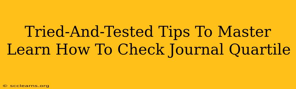 Tried-And-Tested Tips To Master Learn How To Check Journal Quartile