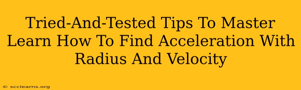 Tried-And-Tested Tips To Master Learn How To Find Acceleration With Radius And Velocity