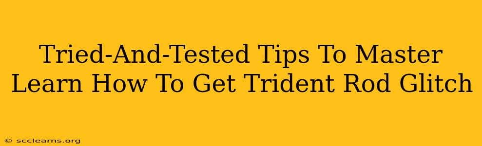 Tried-And-Tested Tips To Master Learn How To Get Trident Rod Glitch