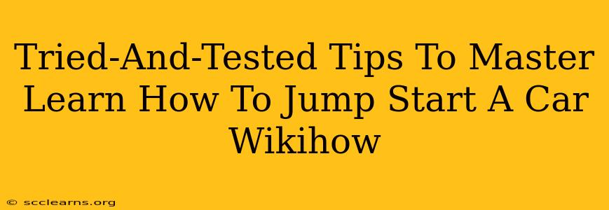 Tried-And-Tested Tips To Master Learn How To Jump Start A Car Wikihow