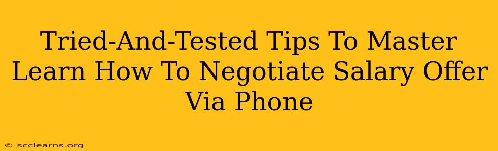 Tried-And-Tested Tips To Master Learn How To Negotiate Salary Offer Via Phone