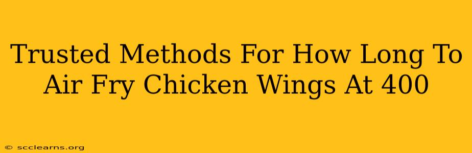 Trusted Methods For How Long To Air Fry Chicken Wings At 400