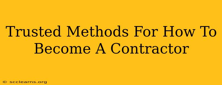 Trusted Methods For How To Become A Contractor