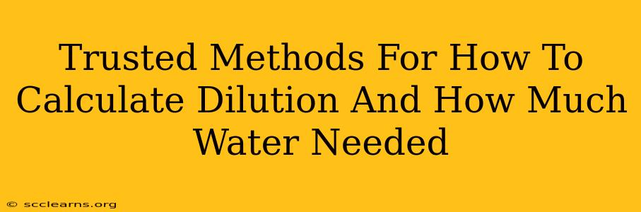 Trusted Methods For How To Calculate Dilution And How Much Water Needed