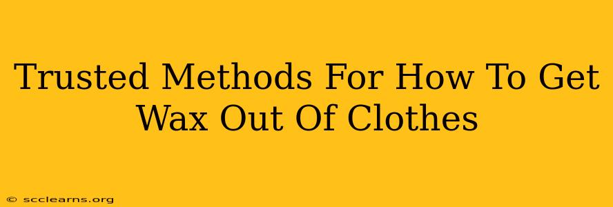 Trusted Methods For How To Get Wax Out Of Clothes