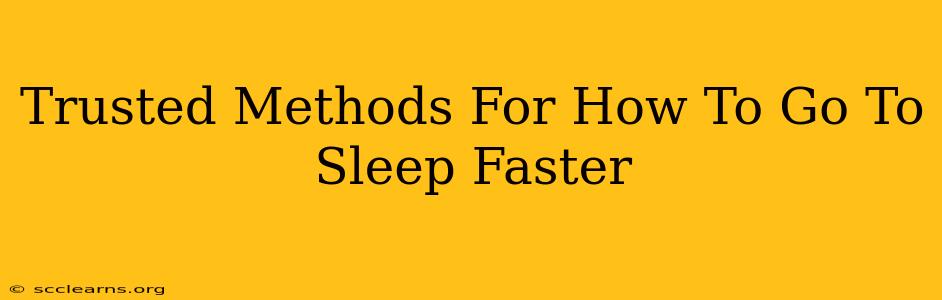 Trusted Methods For How To Go To Sleep Faster