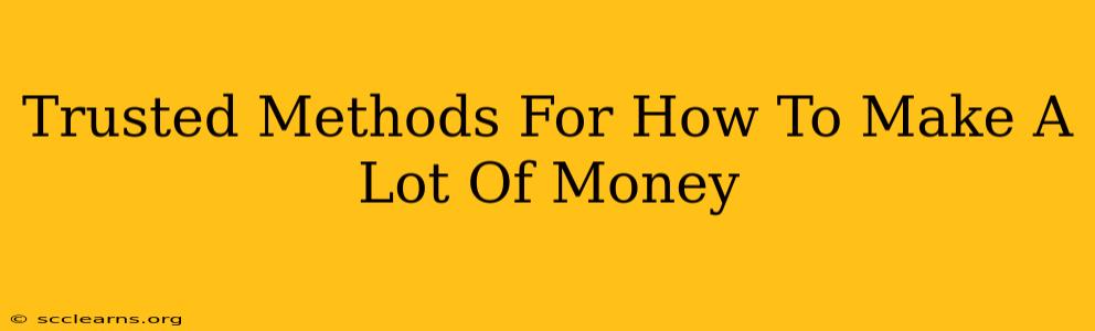 Trusted Methods For How To Make A Lot Of Money