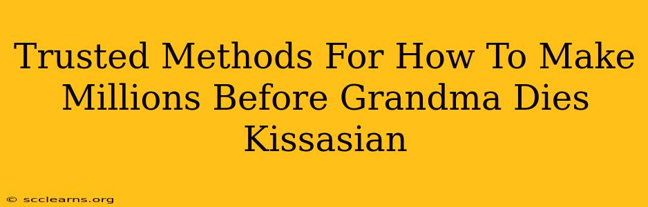 Trusted Methods For How To Make Millions Before Grandma Dies Kissasian