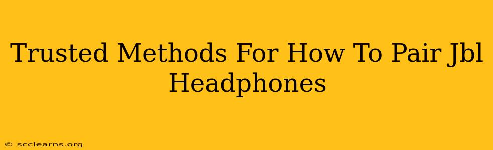 Trusted Methods For How To Pair Jbl Headphones