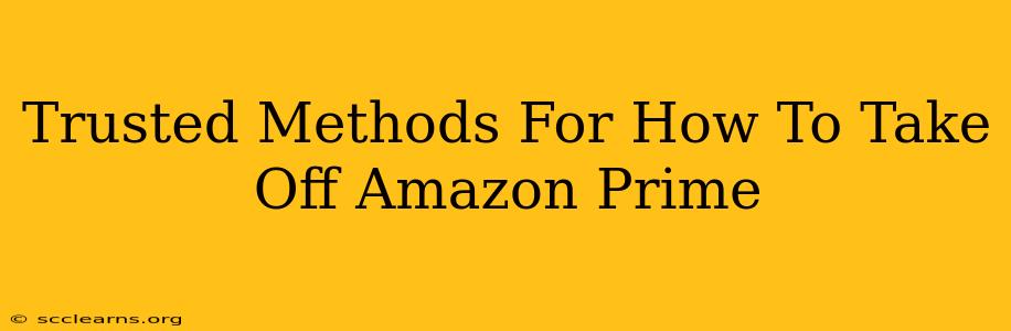 Trusted Methods For How To Take Off Amazon Prime